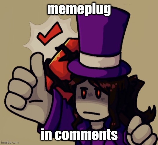 memeplug | memeplug; in comments | image tagged in mach | made w/ Imgflip meme maker