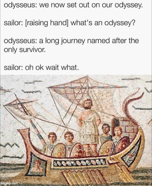 The Odyssey | image tagged in odyssey,greek mythology,greek,journey | made w/ Imgflip meme maker
