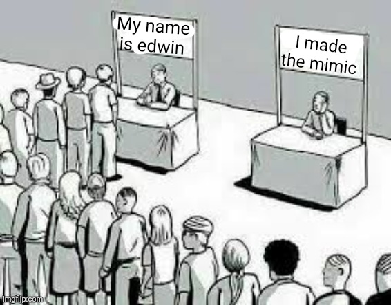 Board | My name is edwin; I made the mimic | made w/ Imgflip meme maker