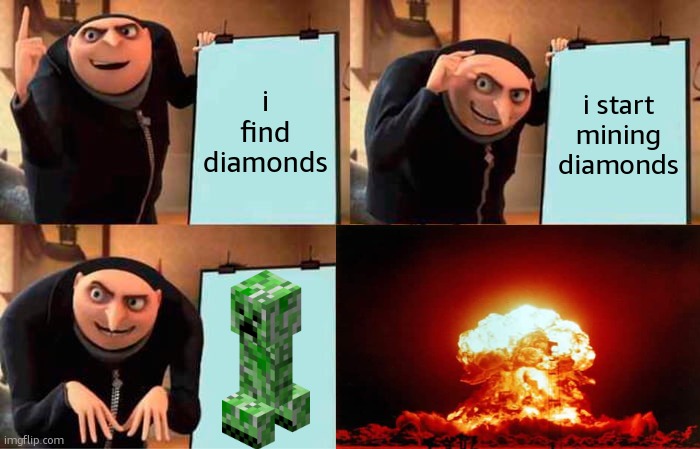 Gru's Plan | i find diamonds; i start mining diamonds | image tagged in memes,gru's plan | made w/ Imgflip meme maker