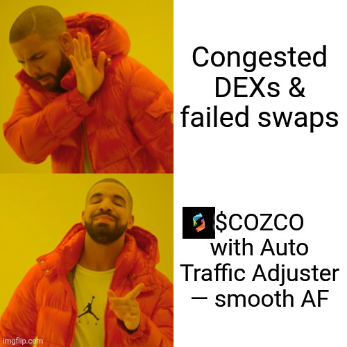 Drake Hotline Bling | Congested DEXs & failed swaps; $COZCO with Auto Traffic Adjuster — smooth AF | image tagged in memes,drake hotline bling | made w/ Imgflip meme maker