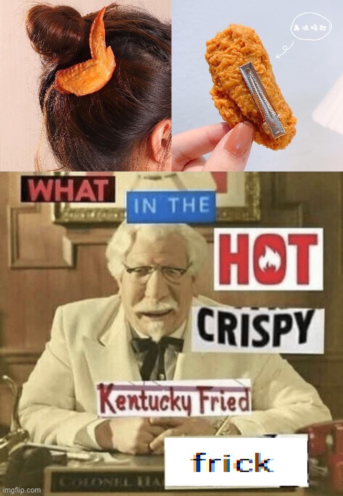 Beauty products | image tagged in what in the hot crispy kentucky fried frick,hair,beauty,fried chicken,kfc | made w/ Imgflip meme maker