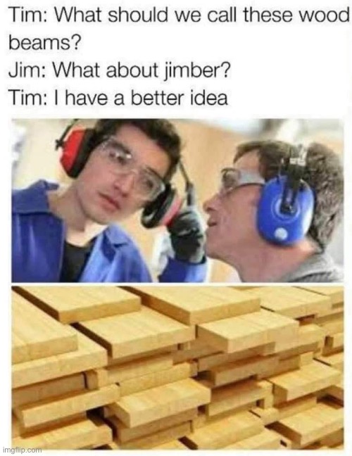 Wood | image tagged in wood,timber,lumberjack | made w/ Imgflip meme maker
