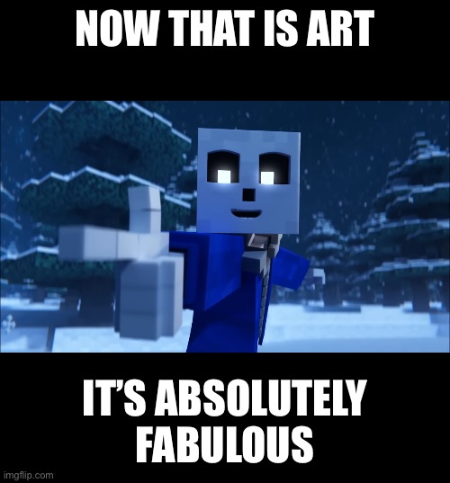 NOW THAT IS ART IT’S ABSOLUTELY FABULOUS | made w/ Imgflip meme maker