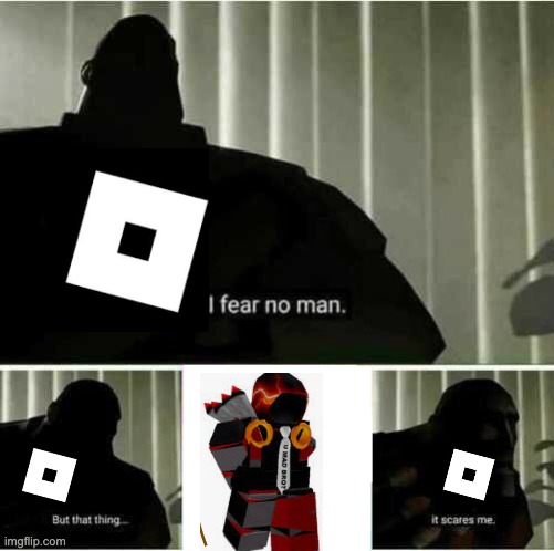 I fear no man | image tagged in i fear no man | made w/ Imgflip meme maker