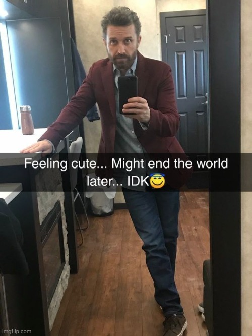 My Mood, Right Now..... Minus The First Part | image tagged in feeling cute might end the world later idk,anger,depression sadness hurt pain anxiety | made w/ Imgflip meme maker