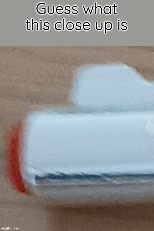 Guess what this close up is | made w/ Imgflip meme maker