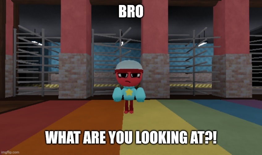 Bro What are you looking at?! | BRO; WHAT ARE YOU LOOKING AT?! | image tagged in meme,memes,dandy's world,breaking the fourth wall,fourth wall,shitpost | made w/ Imgflip meme maker