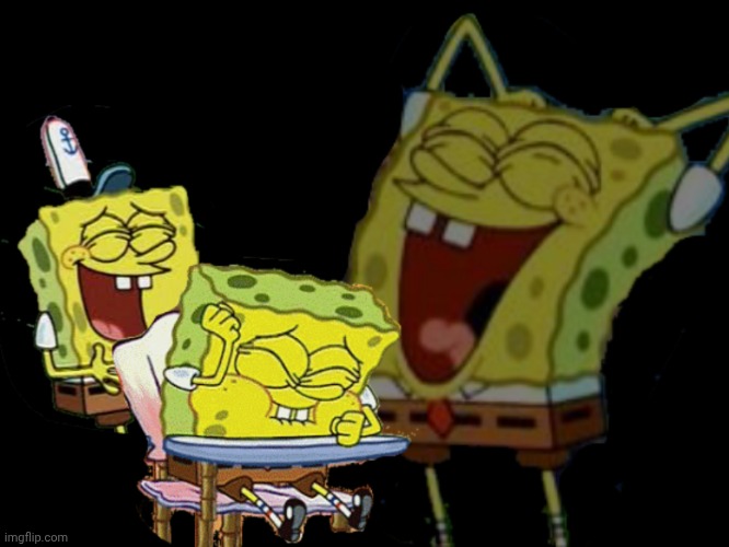 image tagged in laughing spongebob | made w/ Imgflip meme maker