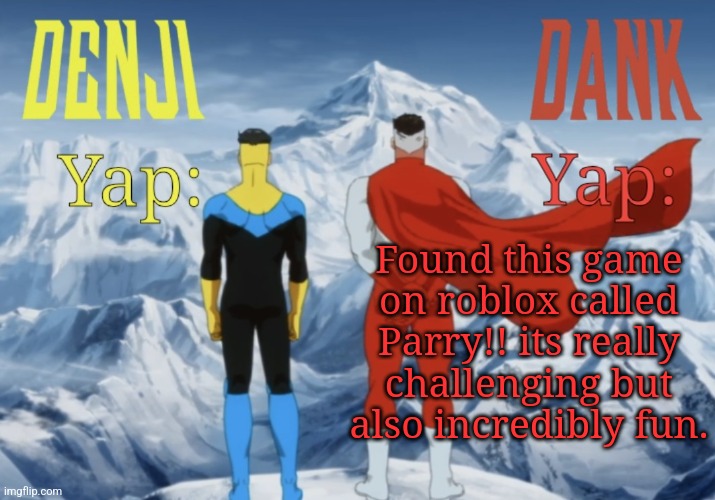 As you can tell, parrying is the main mechanic | Found this game on roblox called Parry!! its really challenging but also incredibly fun. | image tagged in dank and denji shared temp | made w/ Imgflip meme maker