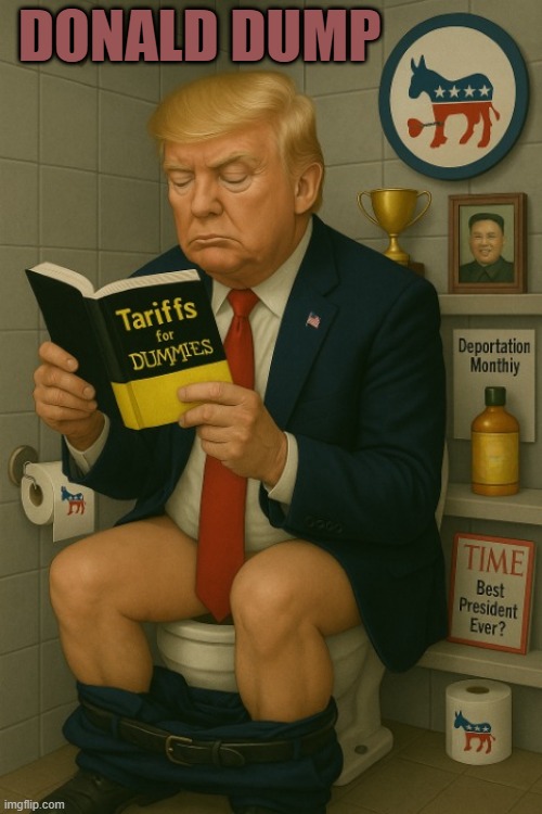 Taking a Trump. #POOTUS | DONALD DUMP | image tagged in trump,dump,pootus,bestpresidentever,timeout,demosh-t | made w/ Imgflip meme maker