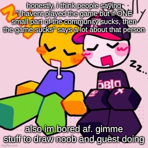 Gayass noob temp | honestly, i think people saying "i havent played the game but if ONE small part of the community sucks, then the game sucks" says a lot about that person; also im bored af. gimme stuff to draw noob and guest doing | image tagged in guest noob i think | made w/ Imgflip meme maker