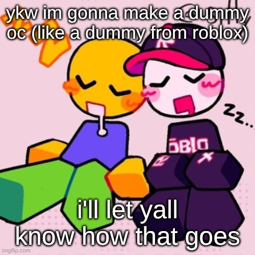 Gayass noob temp | ykw im gonna make a dummy oc (like a dummy from roblox); i'll let yall know how that goes | image tagged in guest noob i think | made w/ Imgflip meme maker
