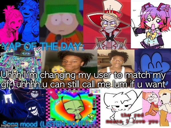 Ee | Uhhh I'm changing my user to match my gf- uhhhh u can still call me lum if u want; the red means I love you | image tagged in lum no loves 10000th template | made w/ Imgflip meme maker