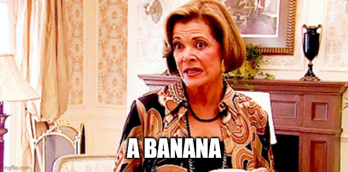 A BANANA | image tagged in it's one banana | made w/ Imgflip meme maker