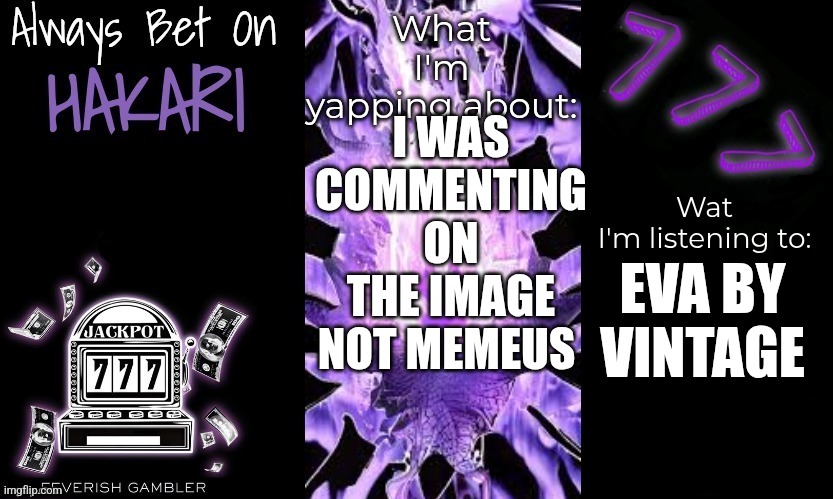 Bruh | I WAS COMMENTING ON THE IMAGE NOT MEMEUS; EVA BY VINTAGE | made w/ Imgflip meme maker