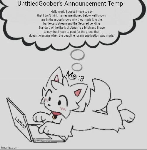 I wrote hello and let autocorrect write the rest.HOW THE FUCK DID A JAPANESE BANK GET INVOLVED | Hello world I guess I have to say that I don't think names mentioned below well known are in the group knows why they made it to the battle cats stream and the Secured Lending Standard of the Bank of Japan is a bitch and I have to say that I have to post for the group that doesn't want me when the deadline for my application was made. | image tagged in 3 | made w/ Imgflip meme maker