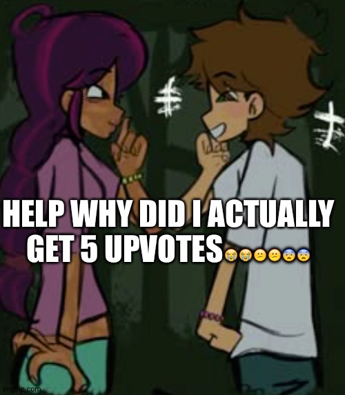 total drama | HELP WHY DID I ACTUALLY GET 5 UPVOTES😭😭😕😕😨😨 | image tagged in total drama | made w/ Imgflip meme maker