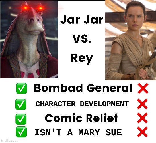 Rey Skywalker meme | CHARACTER DEVELOPMENT; ISN'T A MARY SUE | image tagged in memes,rey,star wars,rey who,jar jar binks,star wars jar jar binks | made w/ Imgflip meme maker