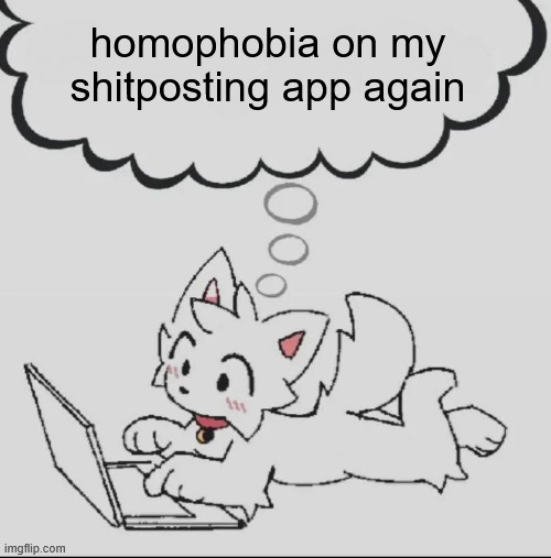 :/ | homophobia on my shitposting app again | image tagged in huh guh hwuh | made w/ Imgflip meme maker