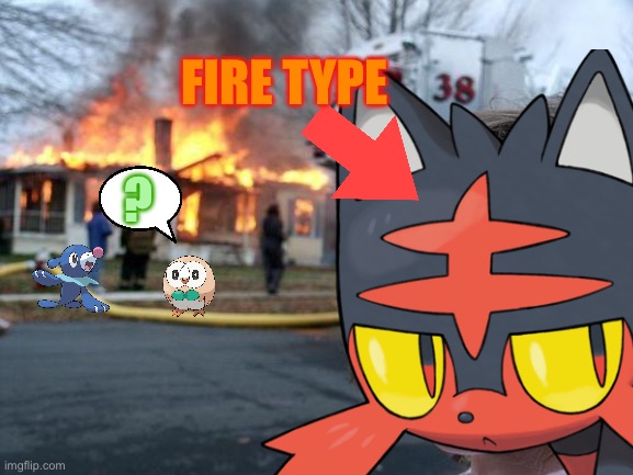 Litten Arson | ? FIRE TYPE | image tagged in memes,disaster girl | made w/ Imgflip meme maker