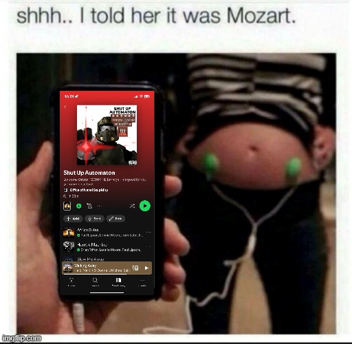 Helldiver since birth | image tagged in i told her it was mozart | made w/ Imgflip meme maker