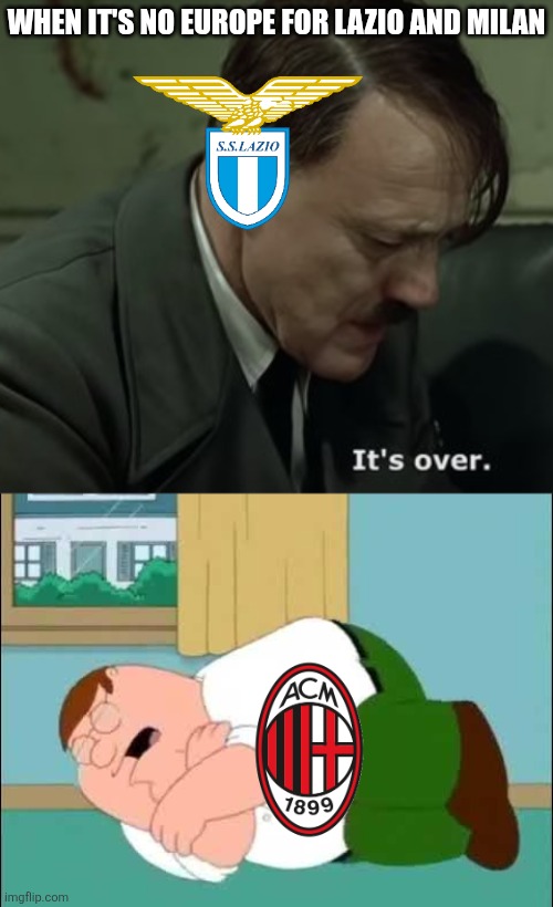 WHEN IT'S NO EUROPE FOR LAZIO AND MILAN | image tagged in peter griffin crying | made w/ Imgflip meme maker