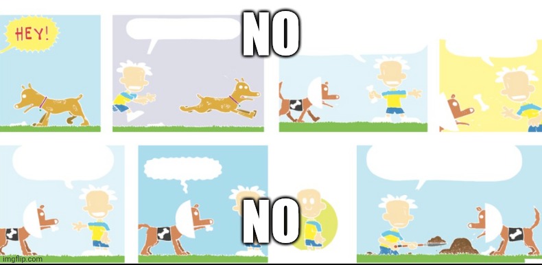 When Your Comic Strip Looks Off | NO; NO | image tagged in when your x y looks off | made w/ Imgflip meme maker