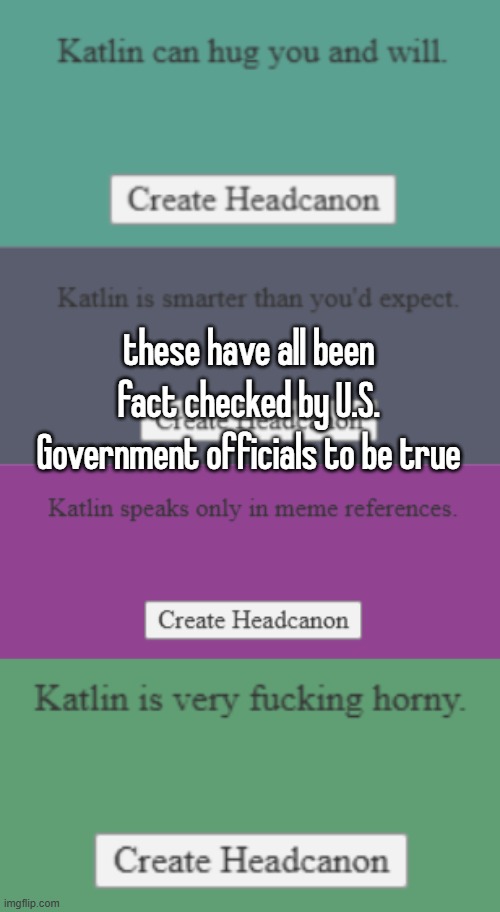 these have all been fact checked by U.S. Government officials to be true | made w/ Imgflip meme maker