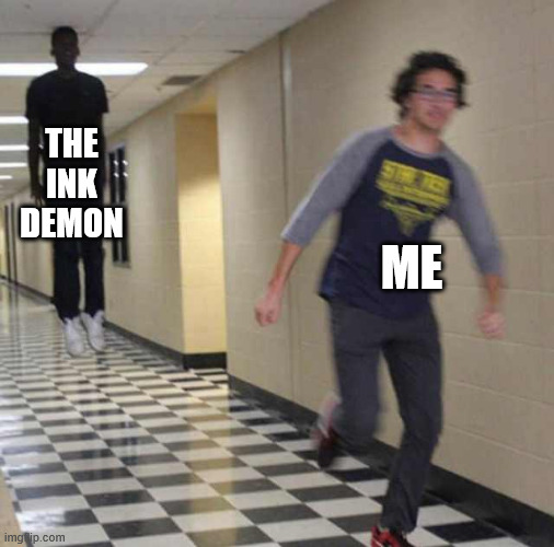 floating boy chasing running boy | THE INK DEMON ME | image tagged in floating boy chasing running boy | made w/ Imgflip meme maker