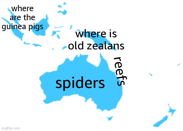 map of Oceania labeled by a brit | where are the guinea pigs; where is old zealans; reefs; spiders | image tagged in oceania | made w/ Imgflip meme maker
