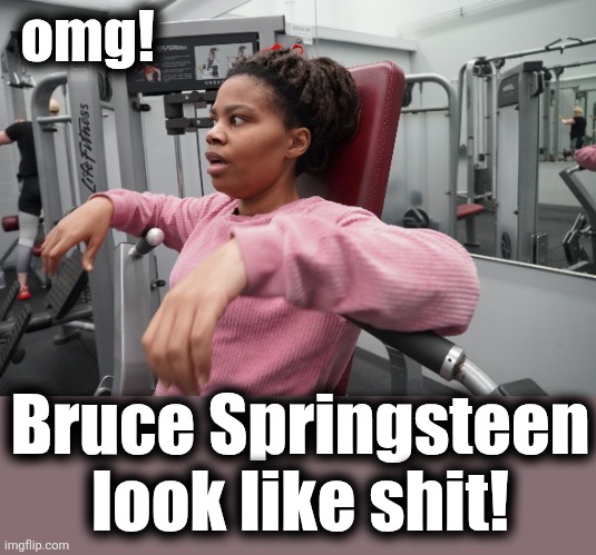 IamBellaRayne shocked face | omg! Bruce Springsteen
look like shit! | image tagged in iambellarayne shocked face | made w/ Imgflip meme maker