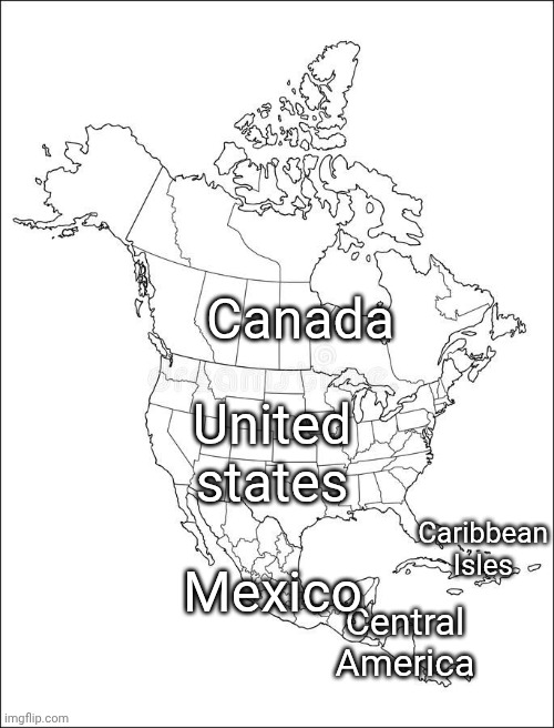 geography nerd north america | Canada; United states; Mexico; Caribbean Isles; Central America | image tagged in the map of north america | made w/ Imgflip meme maker