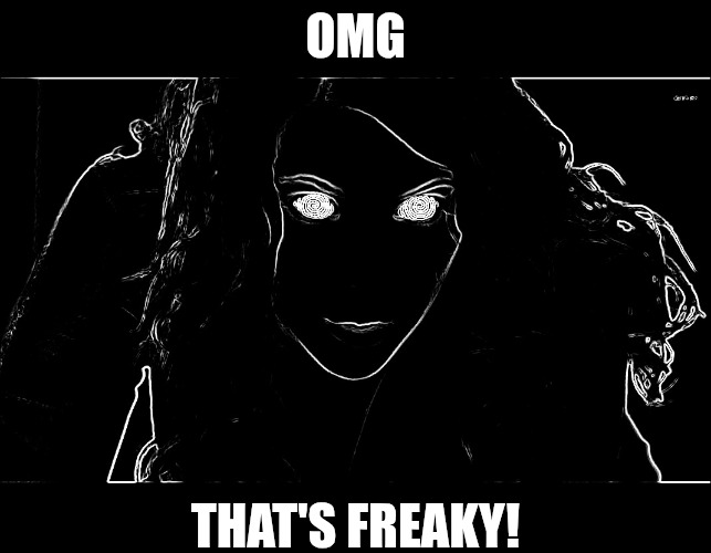 Hypnotizing | OMG THAT'S FREAKY! | image tagged in hypnotizing | made w/ Imgflip meme maker