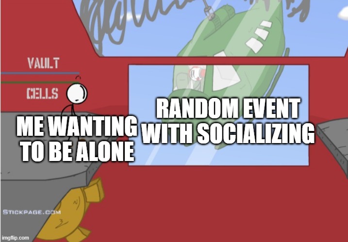 charlessssssssss | ME WANTING TO BE ALONE; RANDOM EVENT WITH SOCIALIZING | image tagged in charles is here | made w/ Imgflip meme maker