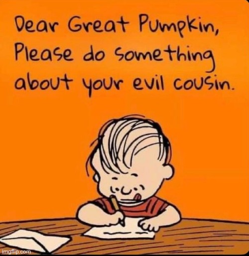 Great Pumpkin | image tagged in memes,maga,trump is a convicted felon,trump is a traitor,trump lies,trump is a convicted rapist | made w/ Imgflip meme maker