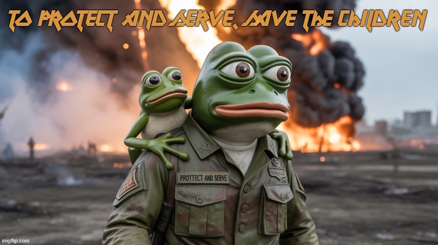 To Protect and Serve, Save the Children | To Protect and serve, save the children | image tagged in protect and serve save the children | made w/ Imgflip meme maker