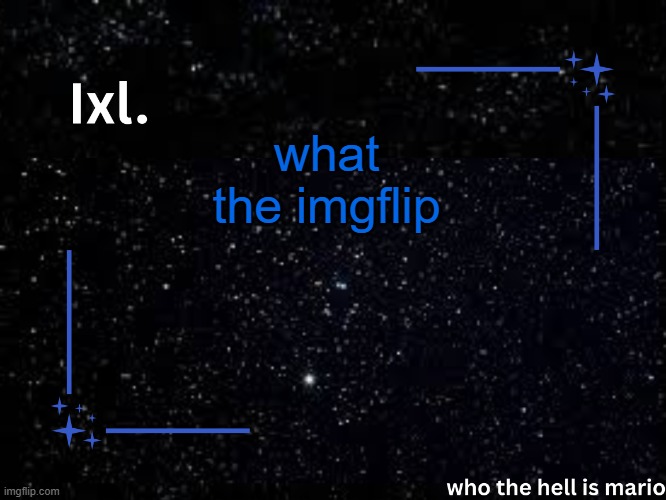 Ixl temp | what the imgflip | image tagged in ixl temp | made w/ Imgflip meme maker