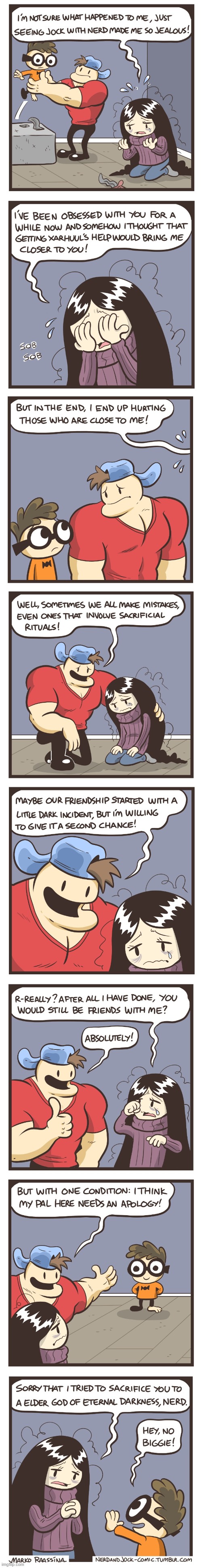 image tagged in nerd,jock,olga,obsessed,apology,friends | made w/ Imgflip meme maker