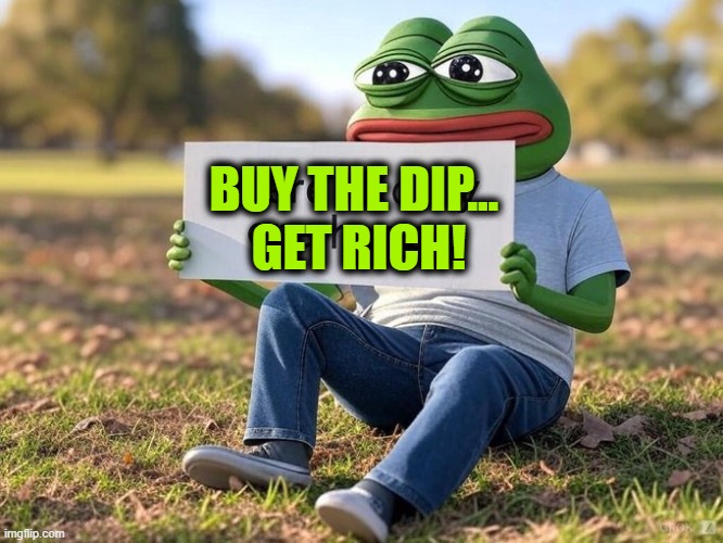 BUY THE DIP | BUY THE DIP... 
GET RICH! | image tagged in buy the dip,hoppy,crypto,funny memes,100xgems | made w/ Imgflip meme maker
