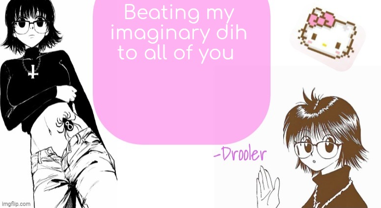 Shizuku announcement template | Beating my imaginary dih to all of you | image tagged in shizuku announcement template | made w/ Imgflip meme maker