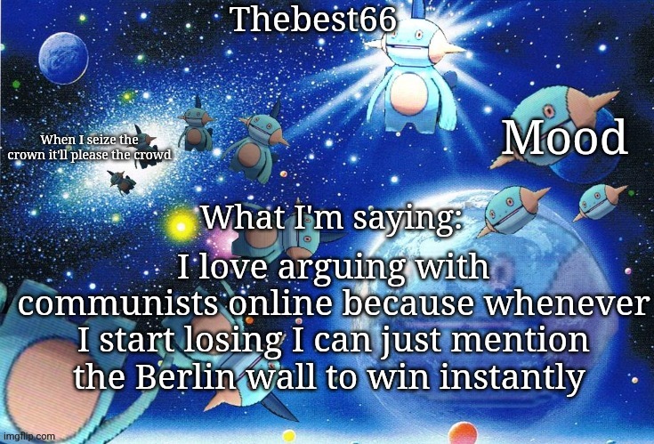 Marshtomp template thebest66 | I love arguing with communists online because whenever I start losing I can just mention the Berlin wall to win instantly | image tagged in marshtomp template thebest66 | made w/ Imgflip meme maker