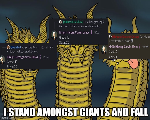 Three-headed Dragon | I STAND AMONGST GIANTS AND FALL | image tagged in three-headed dragon | made w/ Imgflip meme maker