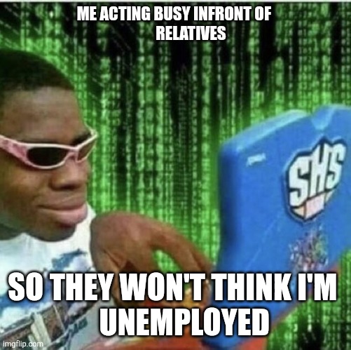 Ryan Beckford | ME ACTING BUSY INFRONT OF 
          RELATIVES; SO THEY WON'T THINK I'M 
   UNEMPLOYED | image tagged in ryan beckford | made w/ Imgflip meme maker