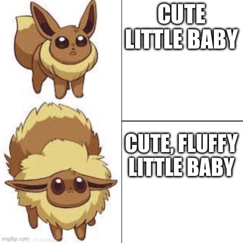 Eevee and Little Floof Eevee | CUTE LITTLE BABY; CUTE, FLUFFY LITTLE BABY | image tagged in eevee,pokemon | made w/ Imgflip meme maker