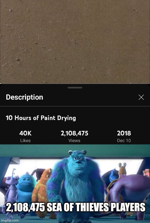 2,108,475 SEA OF THIEVES PLAYERS | image tagged in monsters inc walk | made w/ Imgflip meme maker