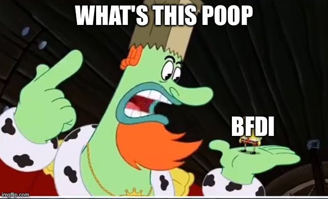 Bfdi is Cringe | WHAT'S THIS POOP; BFDI | image tagged in dimana otakmu,battle for dream island,bfdi,oh no cringe | made w/ Imgflip meme maker