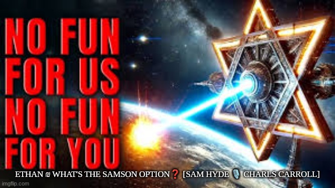 ETHAN ₪ WHAT'S THE SAMSON OPTION❓ [SAM HYDE 🎙 CHARLS CARROLL] | made w/ Imgflip meme maker