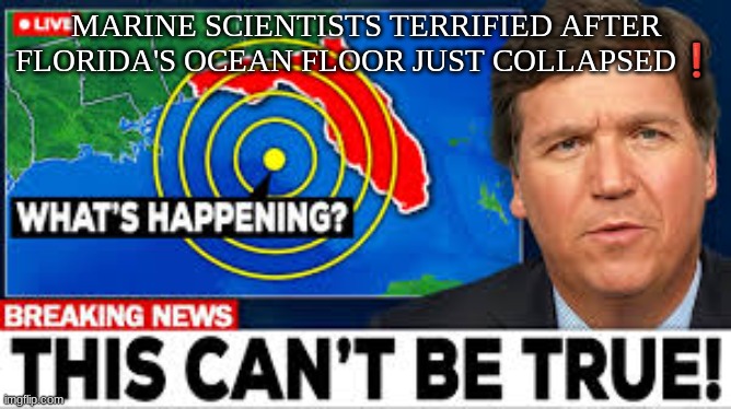 MARINE SCIENTISTS TERRIFIED AFTER FLORIDA'S OCEAN FLOOR JUST COLLAPSED❗ | made w/ Imgflip meme maker