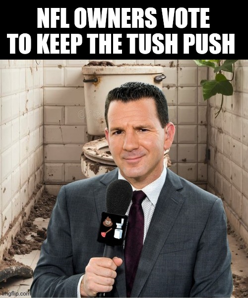 Tush push | NFL OWNERS VOTE TO KEEP THE TUSH PUSH | image tagged in ian rapoport - crapreport,philadelphia eagles,toilet humor,poop | made w/ Imgflip meme maker